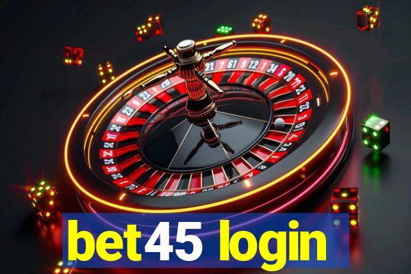 bet45 login